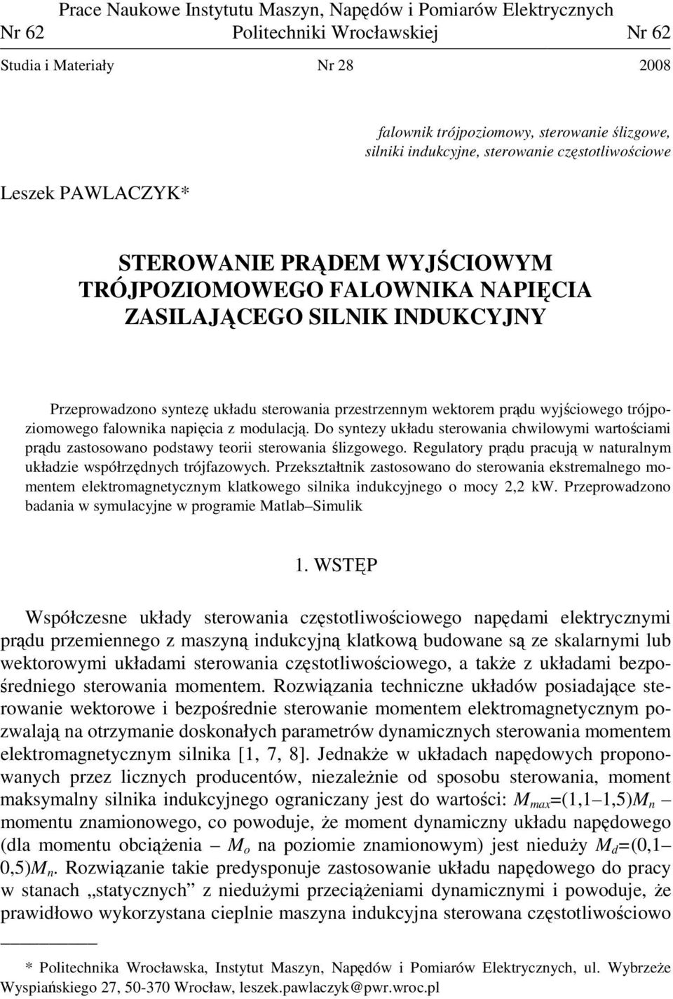 prądu wyjściowego trójpoziomowego falownika napięcia z modulacją. Do syntezy układu sterowania chwilowymi wartościami prądu zastosowano podstawy teorii sterowania ślizgowego.