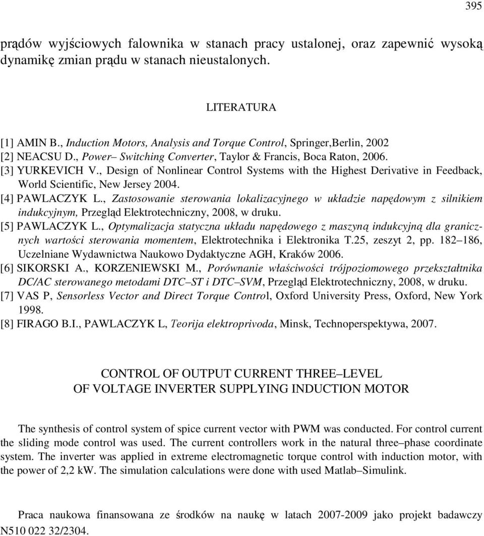 , Design of Nonlinear Control ystems with the Highest Derivative in Feedback, World cientific, New Jersey 4. [4] PAWLACZYK L.