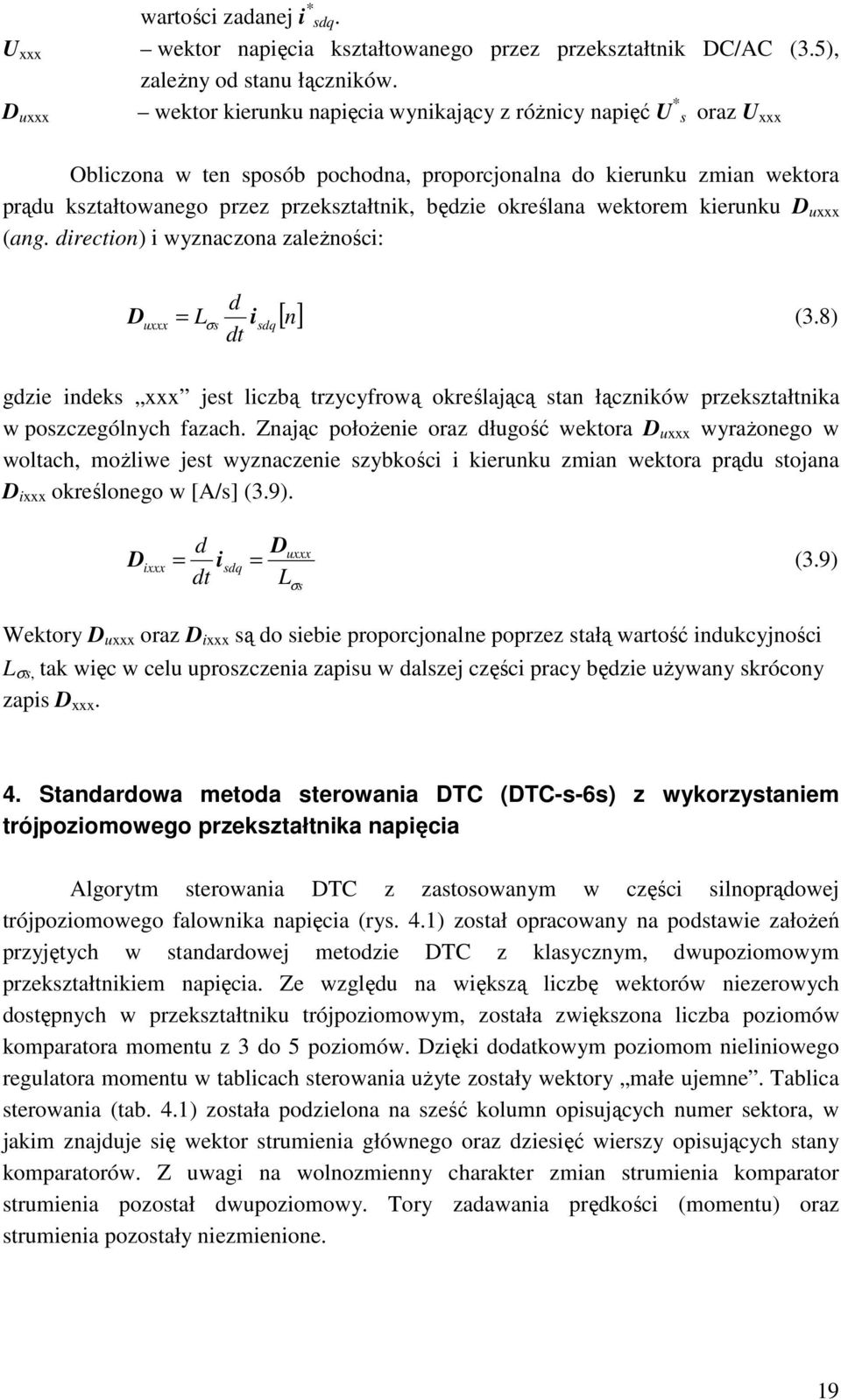 będzie określana wektorem kierunku D uxxx (ang. direction) i wyznaczona zależności: D uxxx d = Lσ s isdq[ n] (3.