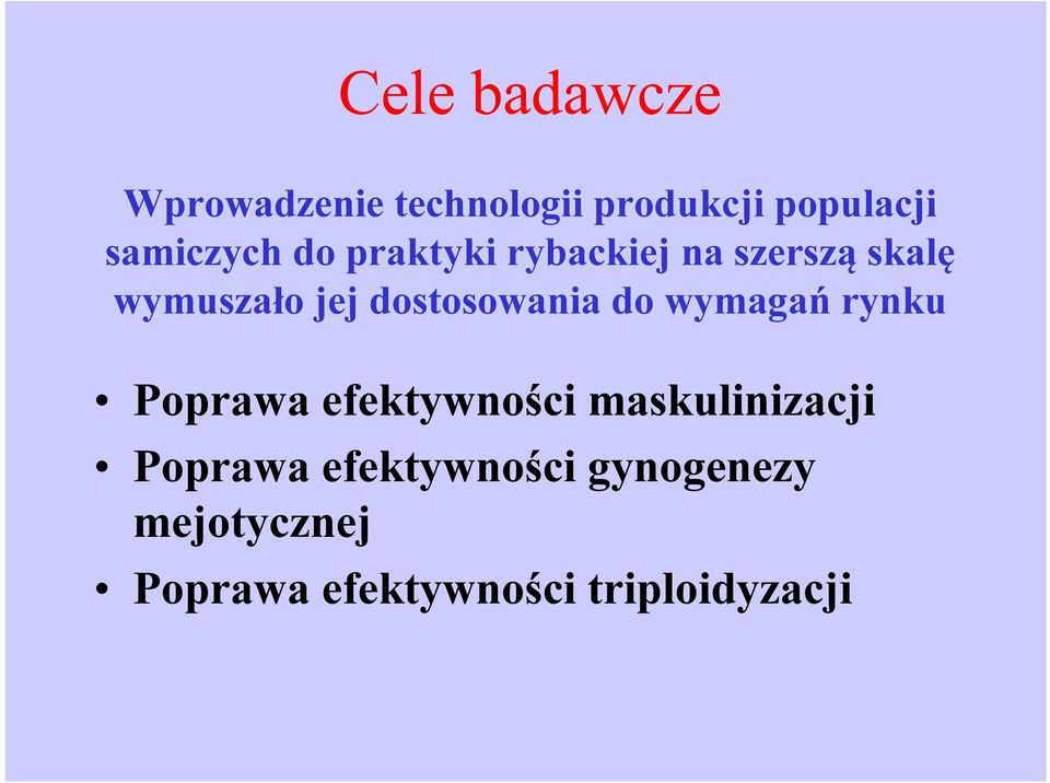 dostosowania do wymagań rynku Poprawa efektywności maskulinizacji