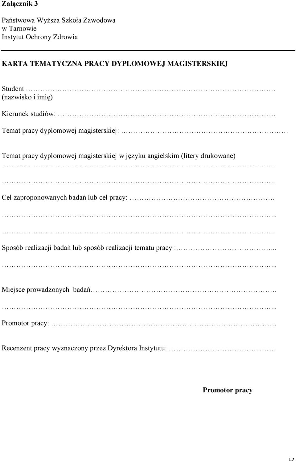 (nazwisko i imię) Kierunek studiów: Temat pracy dyplomowej magisterskiej: Temat pracy dyplomowej magisterskiej w języku angielskim