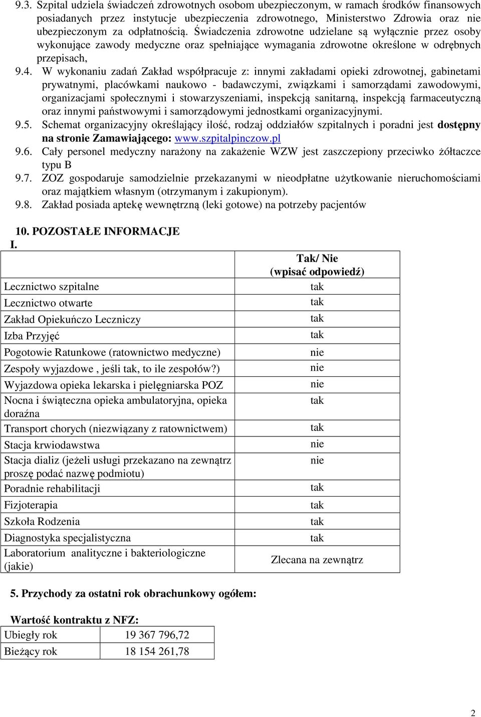 W wykonaniu zadań Zakład współpracuje z: innymi zakładami opieki zdrowotnej, gabinetami prywatnymi, placówkami naukowo - badawczymi, związkami i samorządami zawodowymi, organizacjami społecznymi i