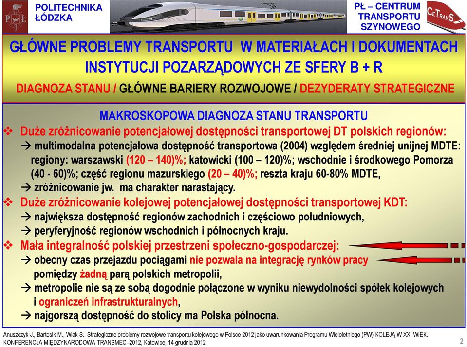 120)%; wschodnie i środkowego Pomorza (40-60)%; część regionu mazurskiego (20 40)%; reszta kraju 60-80% MDTE, zróżnicowanie jw. ma charakter narastający.