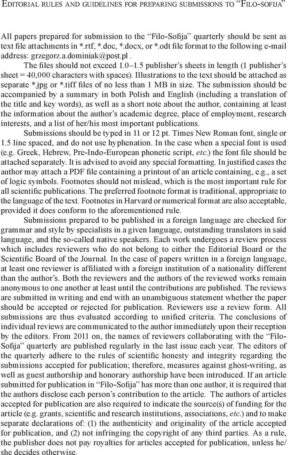 5 publisher s sheets in length (1 publisher s sheet = 40,000 characters with spaces). Illustrations to the text should be attached as separate *.jpg or *.tiff files of no less than 1 MB in size.