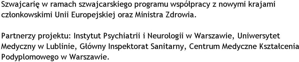 Partnerzy projektu: Instytut Psychiatrii i Neurologii w Warszawie,