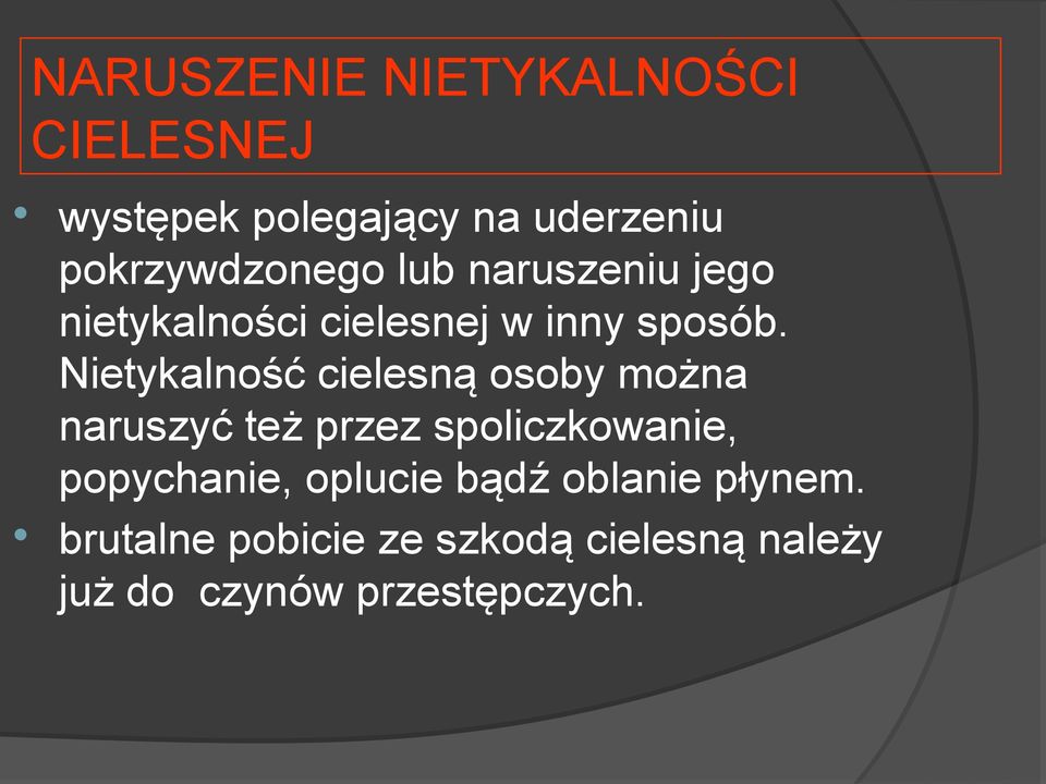 Nietykalność cielesną osoby można naruszyć też przez spoliczkowanie, popychanie,