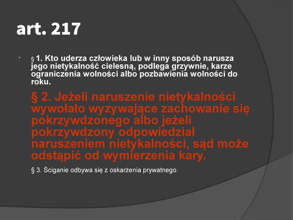 ograniczenia wolności albo pozbawienia wolności do roku. 2.