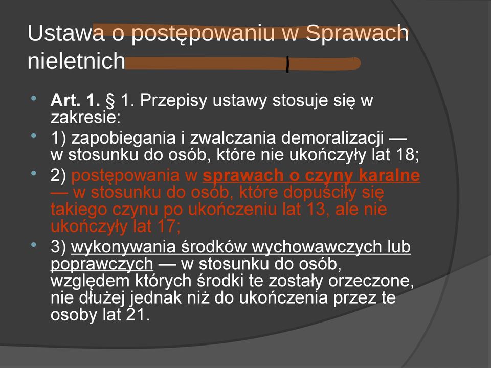 lat 18; 2) postępowania w sprawach o czyny karalne w stosunku do osób, które dopuściły się takiego czynu po ukończeniu lat 13,