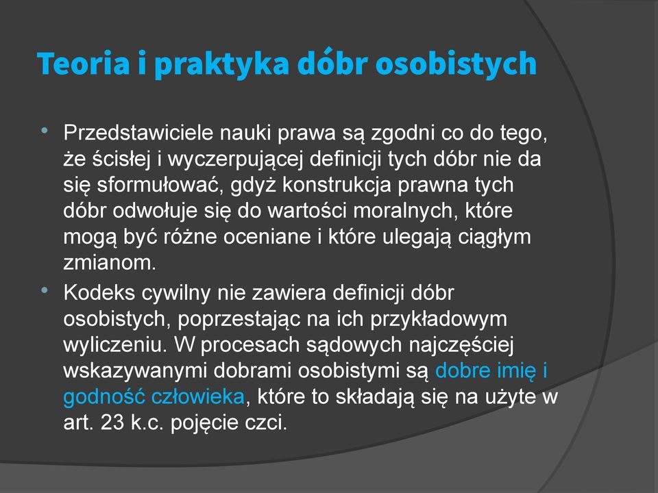 ciągłym zmianom. Kodeks cywilny nie zawiera definicji dóbr osobistych, poprzestając na ich przykładowym wyliczeniu.