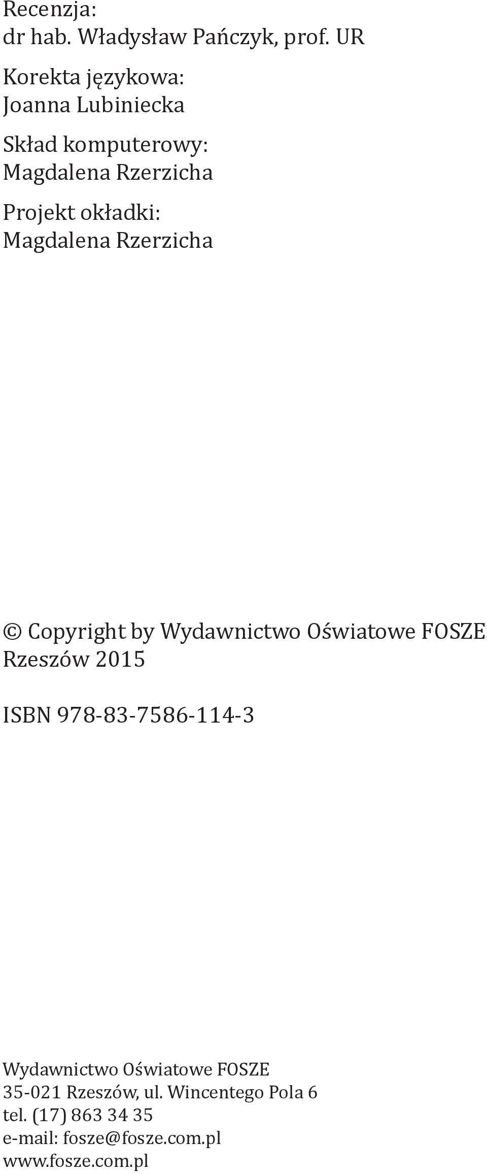 okładki: Magdalena Rzerzicha Copyright by Wydawnictwo Oświatowe FOSZE Rzeszów 2015 ISBN