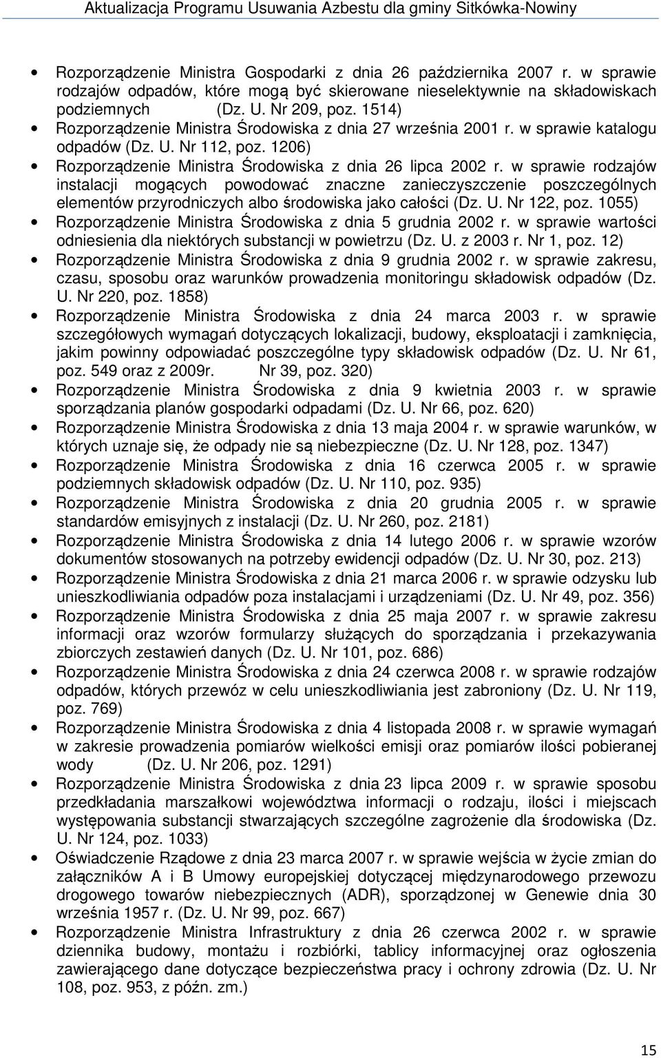 w sprawie rodzajów instalacji mogących powodować znaczne zanieczyszczenie poszczególnych elementów przyrodniczych albo środowiska jako całości (Dz. U. Nr 122, poz.