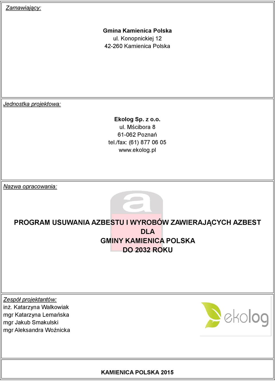 pl Nazwa opracowania: PROGRAM USUWANIA AZBESTU I WYROBÓW ZAWIERAJĄCYCH AZBEST DLA GMINY KAMIENICA POLSKA