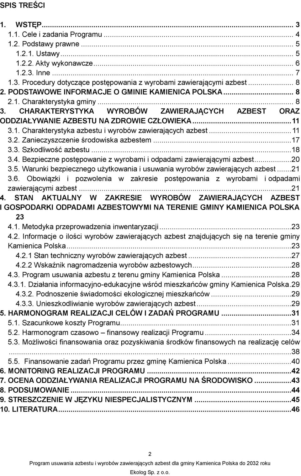 .. 11 3.2. Zanieczyszczenie środowiska em...17 3.3. Szkodliwość u...18 3.4. Bezpieczne postępowanie z wyrobami i odpadami zawierającymi...20 3.5.