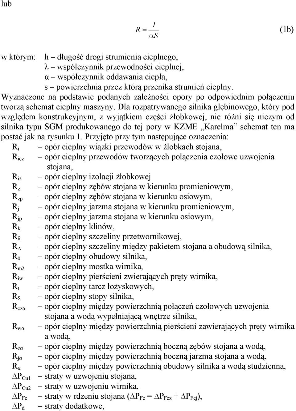 la rozpatrywanego silnika głębinowego, który pod względem konstrukcyjnym, z wyjątkiem części żłobkowej, nie różni się niczym od silnika typu SG produkowanego do tej pory w KZE Karelma schemat ten ma