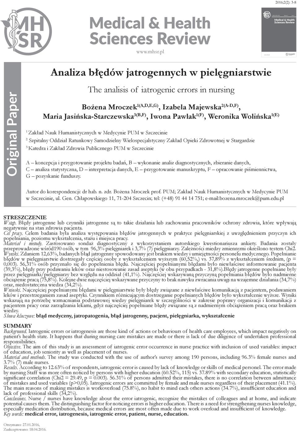 pl Original Paper The analisis of iatrogenic errors in nursing Bożena Mroczek 1(A,D,E,G), Izabela Majewska 2(A-D,F), Maria Jasińska-Starczewska 3(B,F), Iwona Pawlak 1(F), Weronika Wolińska 1(E) 1