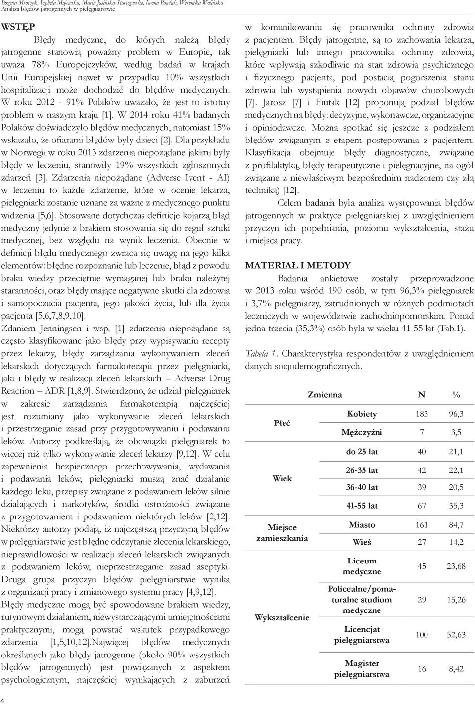 W roku 2012-91% Polaków uważało, że jest to istotny problem w naszym kraju [1].