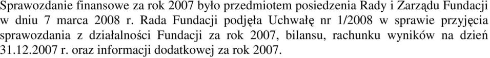 Rada Fundacji podjęła Uchwałę nr 1/2008 w sprawie przyjęcia sprawozdania z