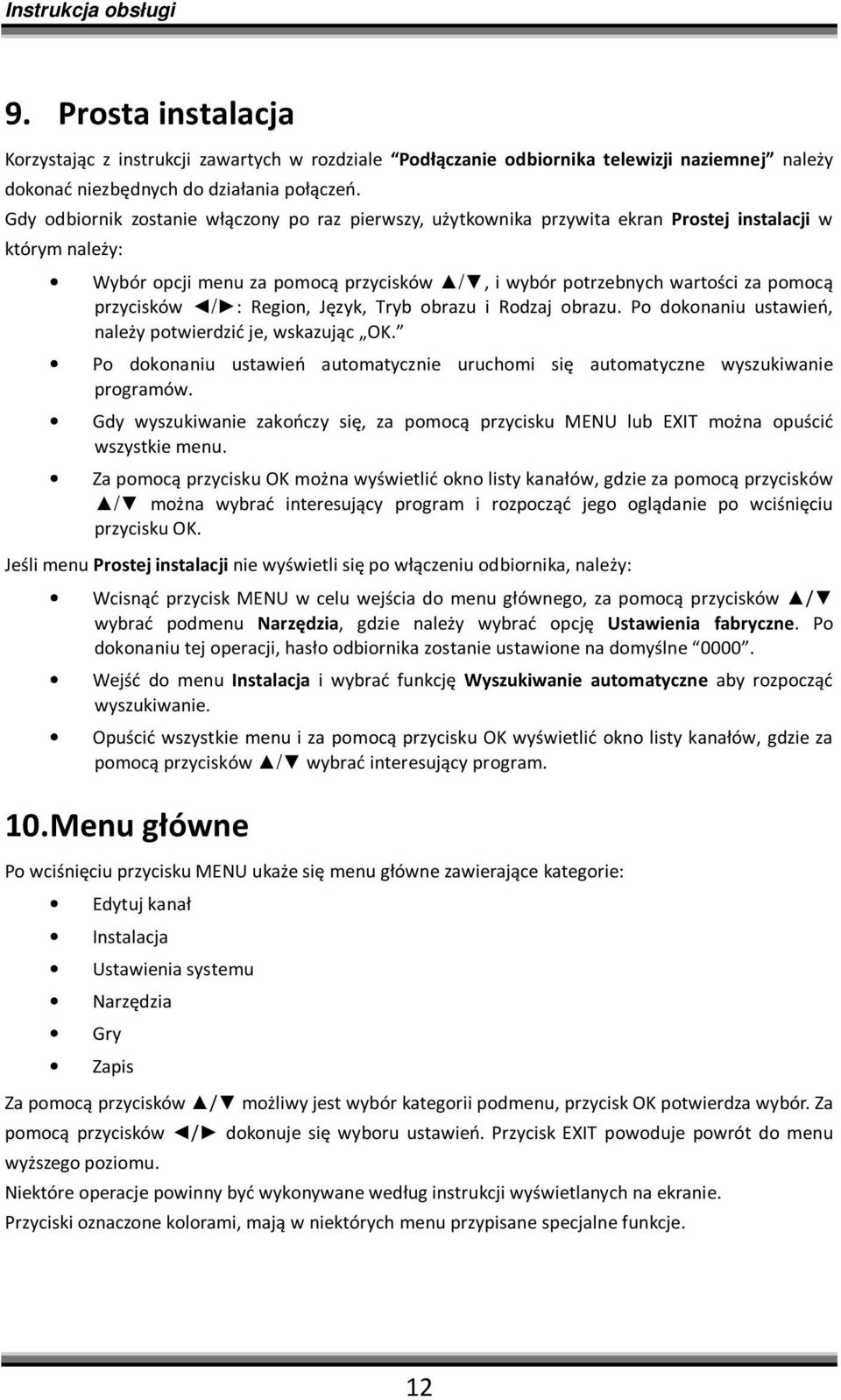 przycisków / : Region, Język, Tryb obrazu i Rodzaj obrazu. Po dokonaniu ustawień, należy potwierdzić je, wskazując OK.