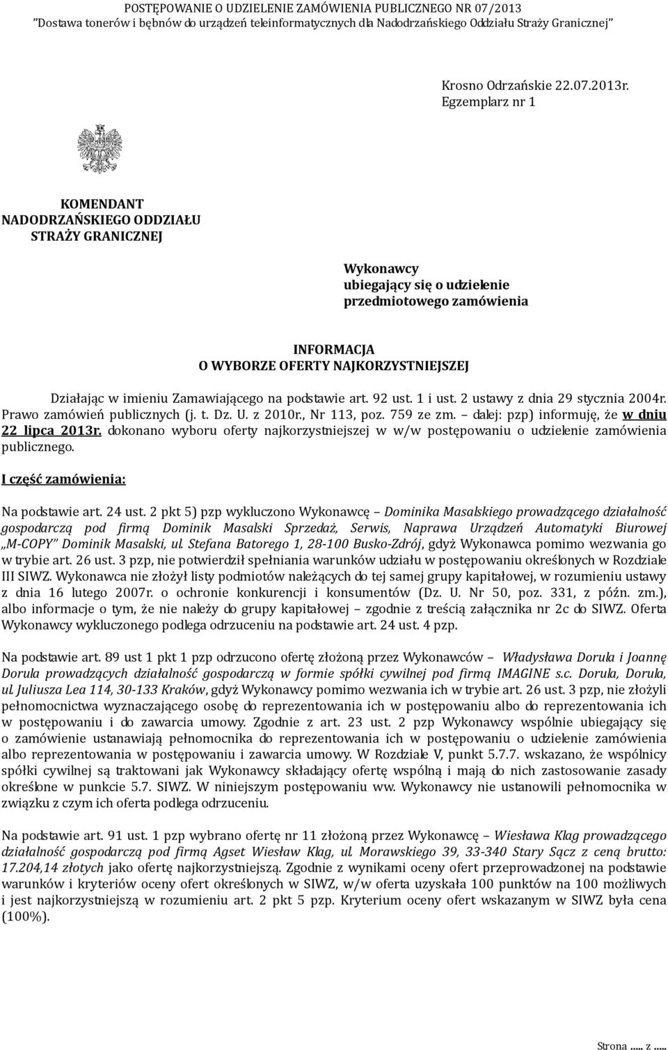 Zamawiającego na podstawie art. 92 ust. 1 i ust. 2 ustawy z dnia 29 stycznia 2004r. Prawo zamówień publicznych (j. t. Dz. U. z 2010r., Nr 113, poz. 759 ze zm.