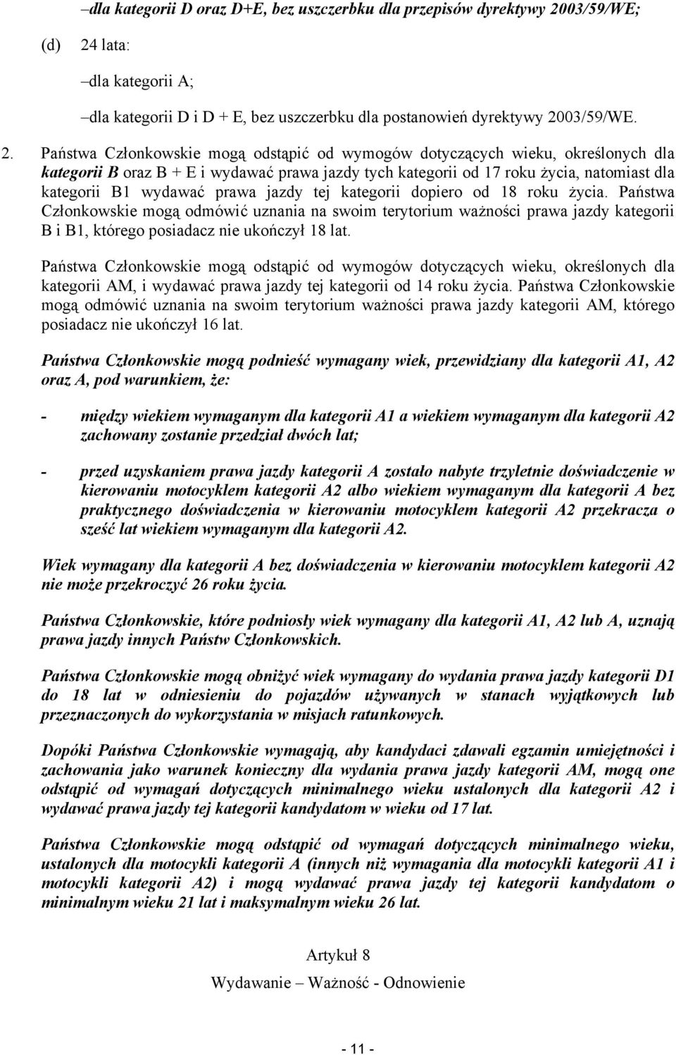 lata: dla kategorii A; dla kategorii D i D + E, bez uszczerbku dla postanowień dyrektywy 20