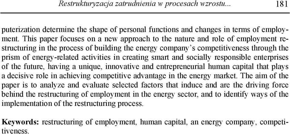 in creating smart and socially responsible enterprises of the future, having a unique, innovative and entrepreneurial human capital that plays a decisive role in achieving competitive advantage in