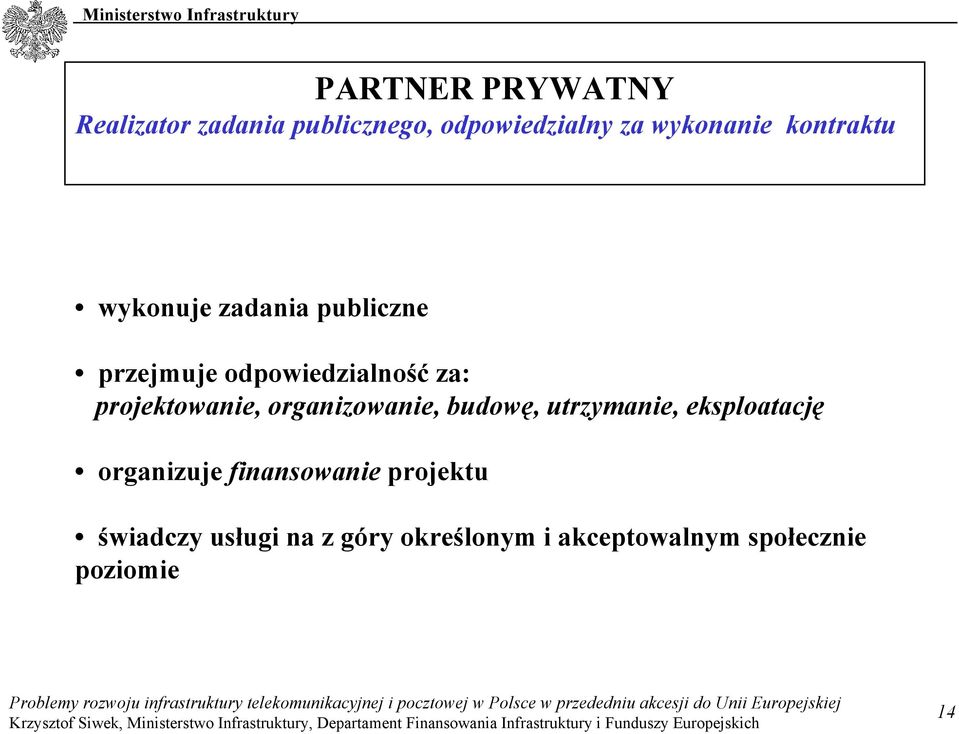 projektowanie, organizowanie, budowę, utrzymanie, eksploatację organizuje