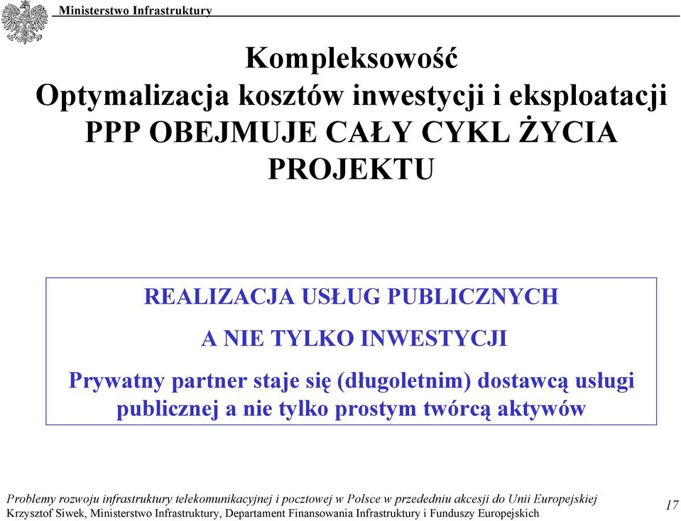 PUBLICZNYCH A NIE TYLKO INWESTYCJI Prywatny partner staje się