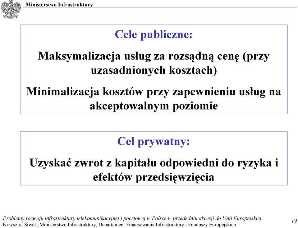 zapewnieniu usług na akceptowalnym poziomie Cel prywatny: