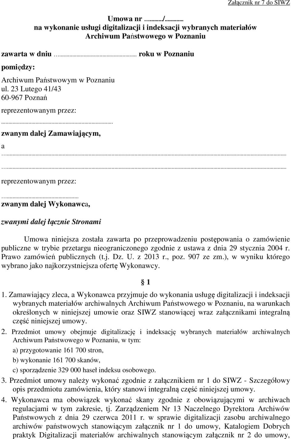 .. zwanym dalej Zamawiającym, Załącznik nr 7 do SIWZ a...... reprezentowanym przez:.