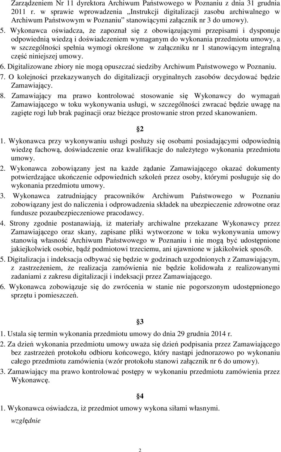 Wykonawca oświadcza, że zapoznał się z obowiązującymi przepisami i dysponuje odpowiednią wiedzą i doświadczeniem wymaganym do wykonania przedmiotu umowy, a w szczególności spełnia wymogi określone w