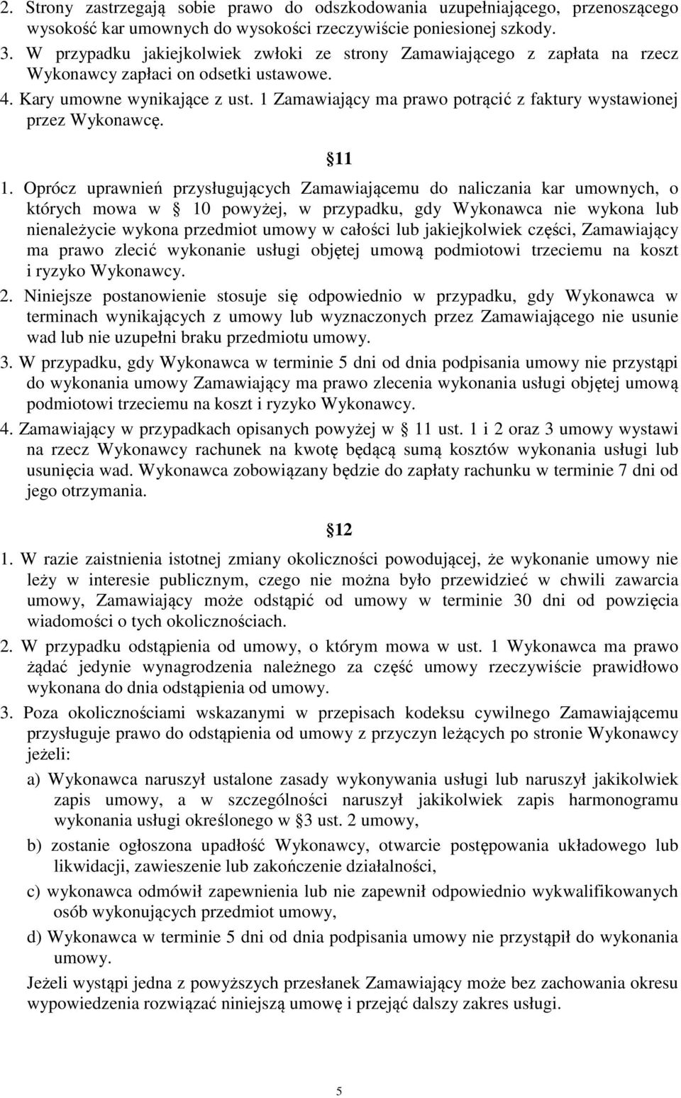 1 Zamawiający ma prawo potrącić z faktury wystawionej przez Wykonawcę. 11 1.