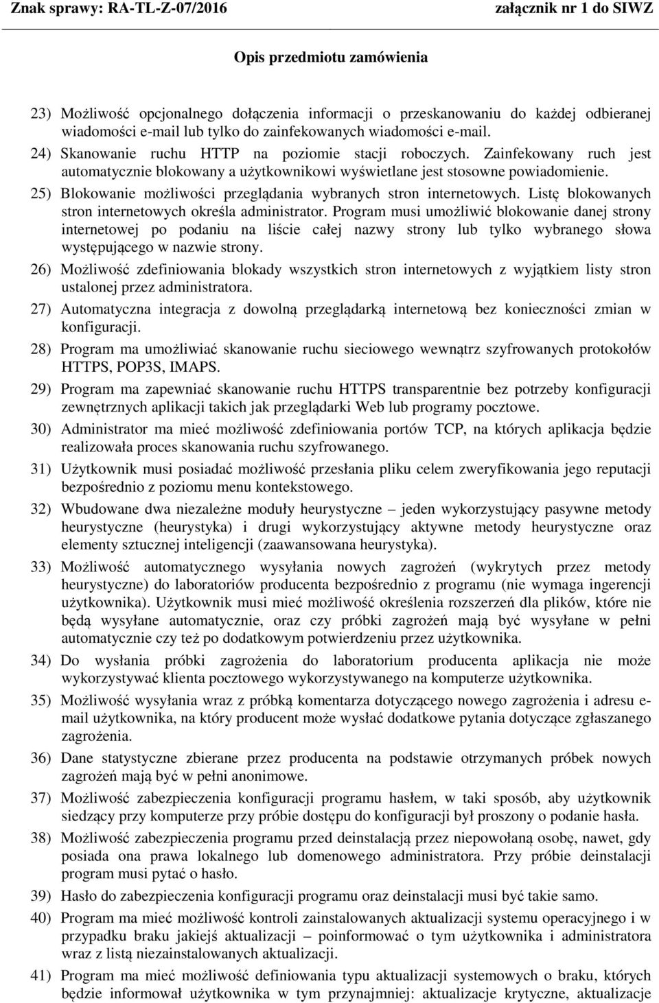 25) Blokowanie możliwości przeglądania wybranych stron internetowych. Listę blokowanych stron internetowych określa administrator.