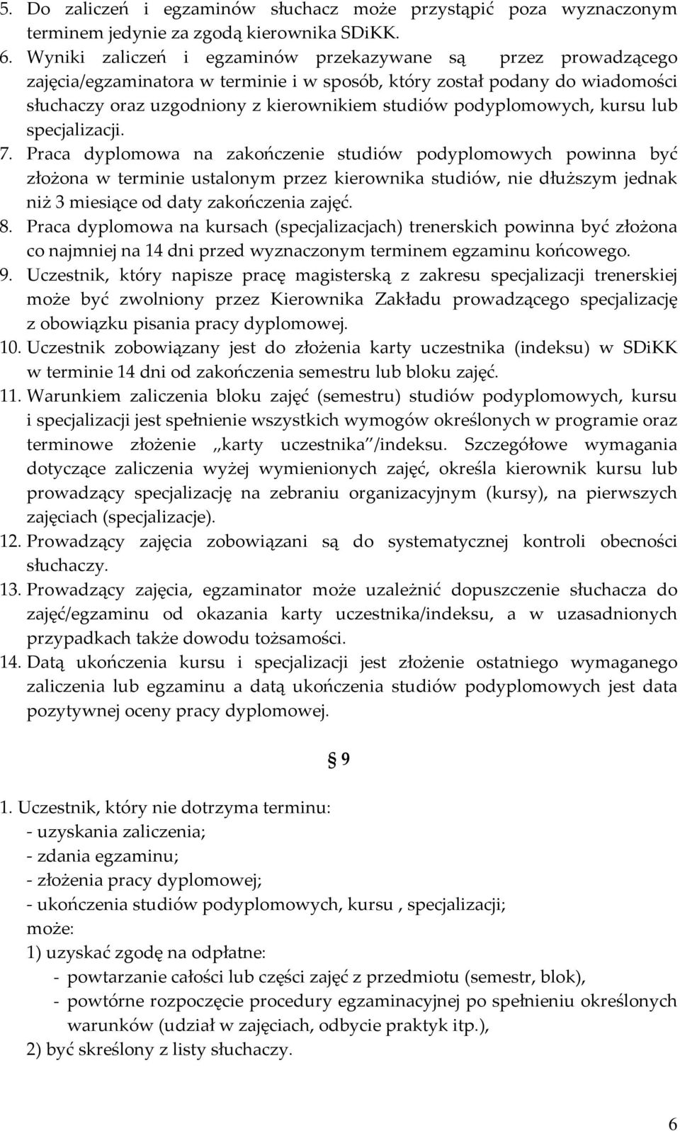 podyplomowych, kursu lub specjalizacji. 7.