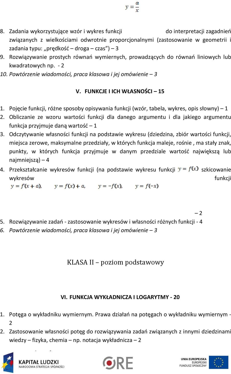 Pojęcie funkcji, różne sposoby opisywania funkcji (wzór, tabela, wykres, opis słowny) 1 2.