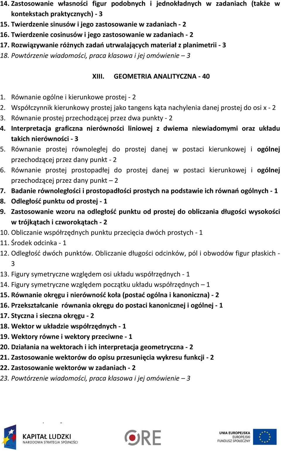 GEOMETRIA ANALITYCZNA - 40 1. Równanie ogólne i kierunkowe prostej - 2 2. Współczynnik kierunkowy prostej jako tangens kąta nachylenia danej prostej do osi x - 2 3.