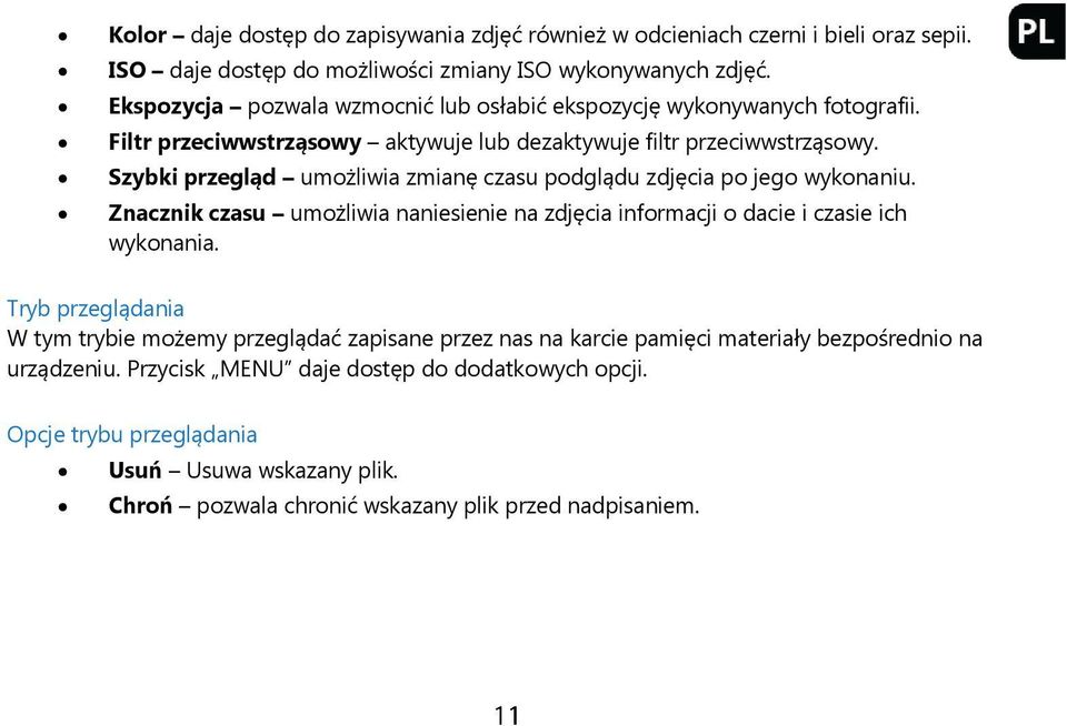 Szybki przegląd umożliwia zmianę czasu podglądu zdjęcia po jego wykonaniu. Znacznik czasu umożliwia naniesienie na zdjęcia informacji o dacie i czasie ich wykonania.