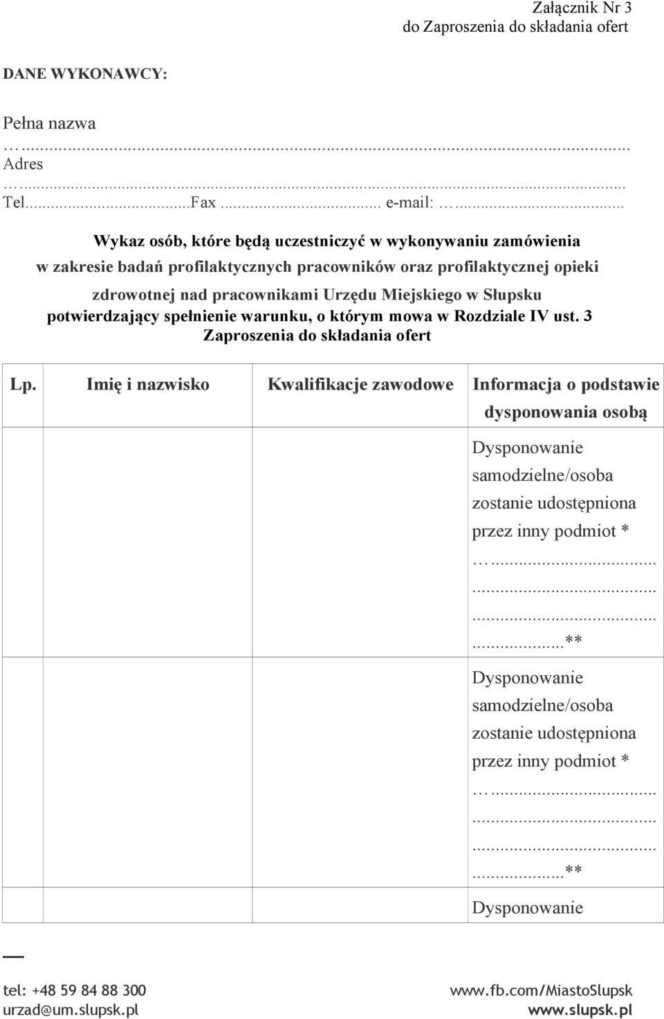 Urzędu Miejskiego w Słupsku potwierdzający spełnienie warunku, o którym mowa w Rozdziale IV ust. 3 Zaproszenia do składania ofert Lp.