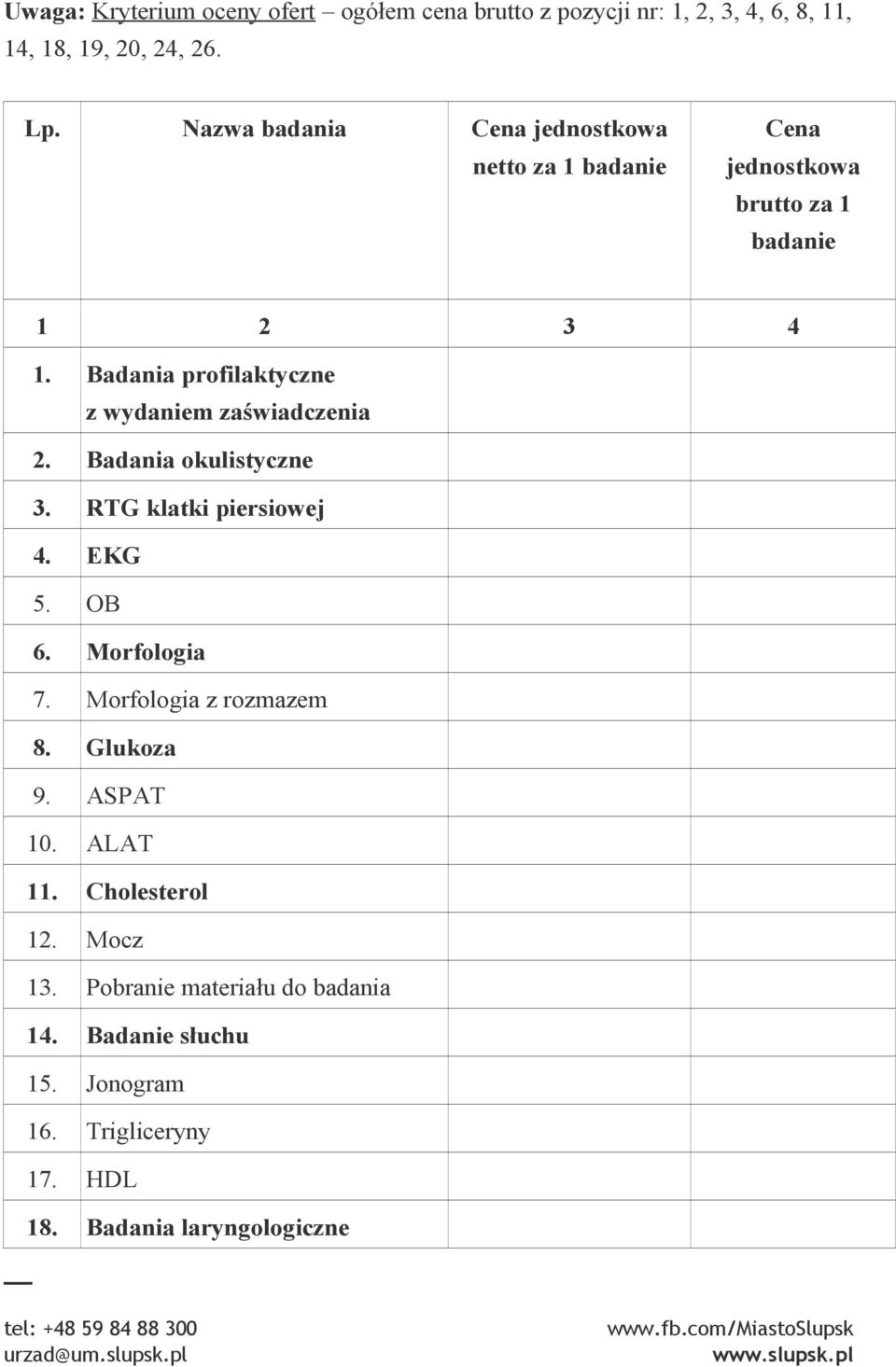 Badania profilaktyczne z wydaniem zaświadczenia 2. Badania okulistyczne 3. RTG klatki piersiowej 4. EKG 5. OB 6. Morfologia 7.