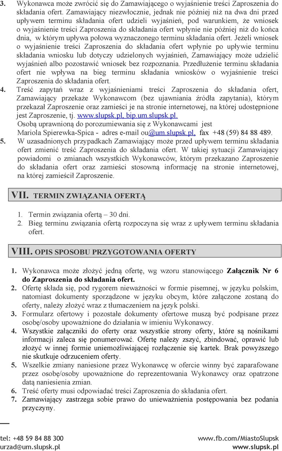 wpłynie nie później niż do końca dnia, w którym upływa połowa wyznaczonego terminu składania ofert.