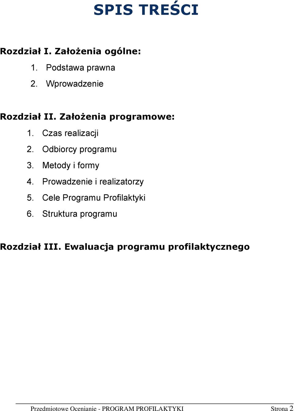 Prowadzenie i realizatorzy 5. Cele Programu Profilaktyki 6.