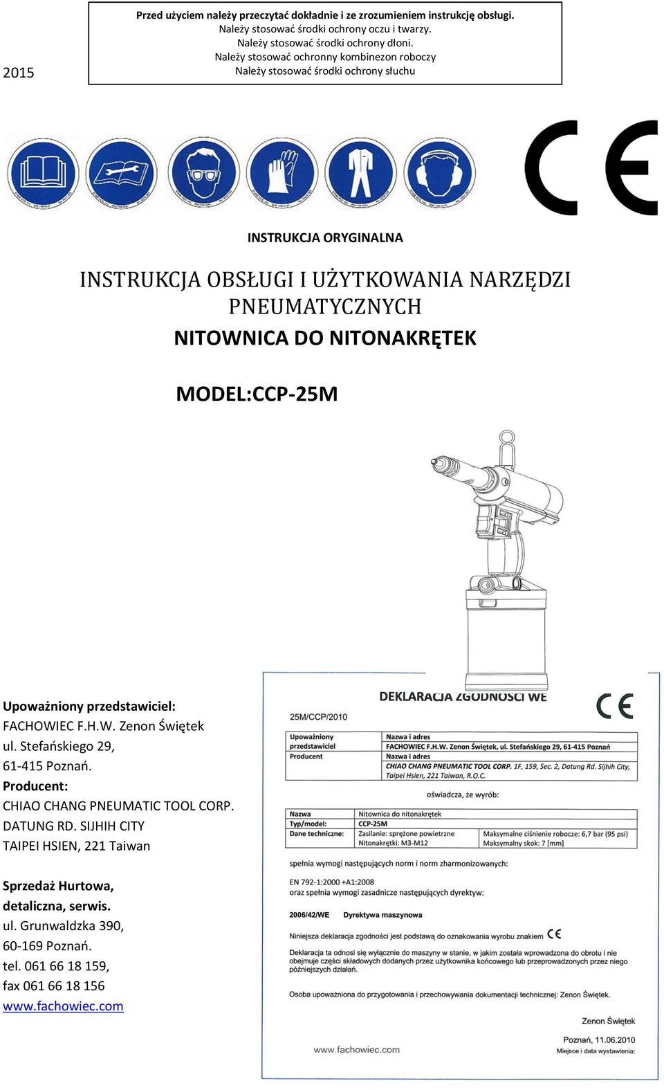 DO NITONAKRĘTEK MODEL:CCP-25M Upoważniony przedstawiciel: FACHOWIEC F.H.W. Zenon Świętek ul. Stefaoskiego 29, 61-415 Poznao. Producent: CHIAO CHANG PNEUMATIC TOOL CORP.