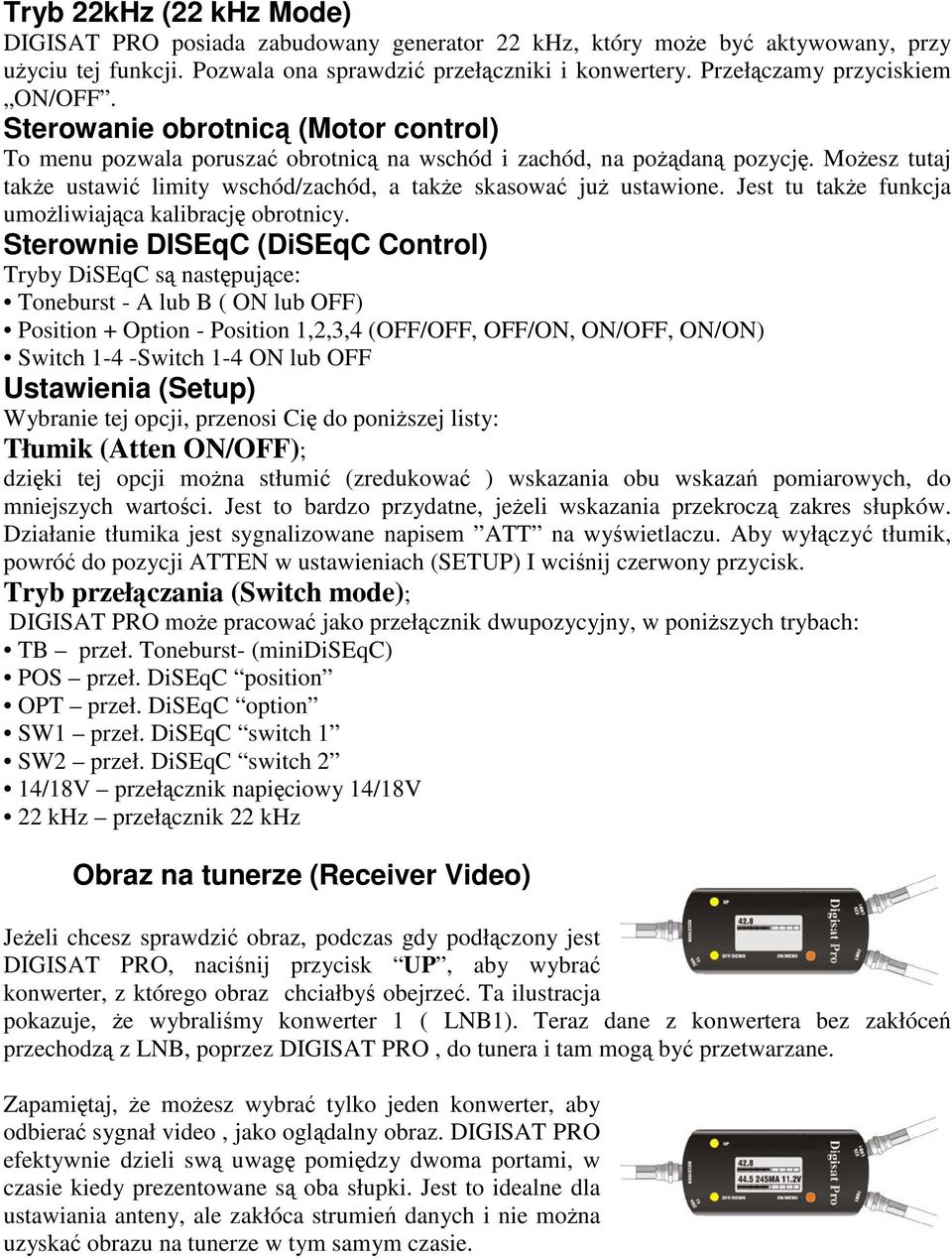 Możesz tutaj także ustawić limity wschód/zachód, a także skasować już ustawione. Jest tu także funkcja umożliwiająca kalibrację obrotnicy.