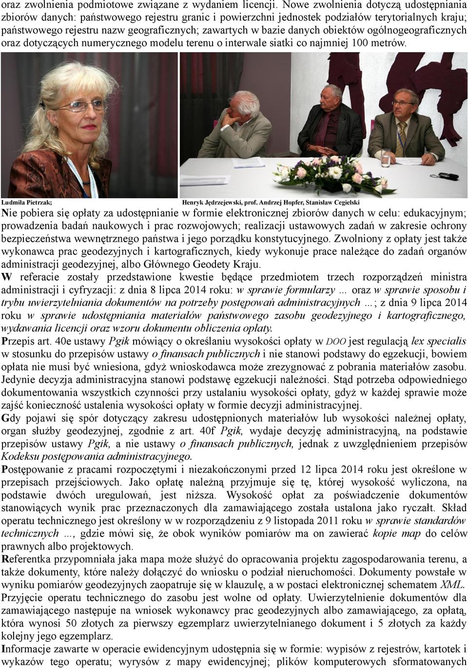 danych obiektów ogólnogeograficznych oraz dotyczących numerycznego modelu terenu o interwale siatki co najmniej 100 metrów. Ludmiła Pietrzak; Henryk Jędrzejewski, prof.