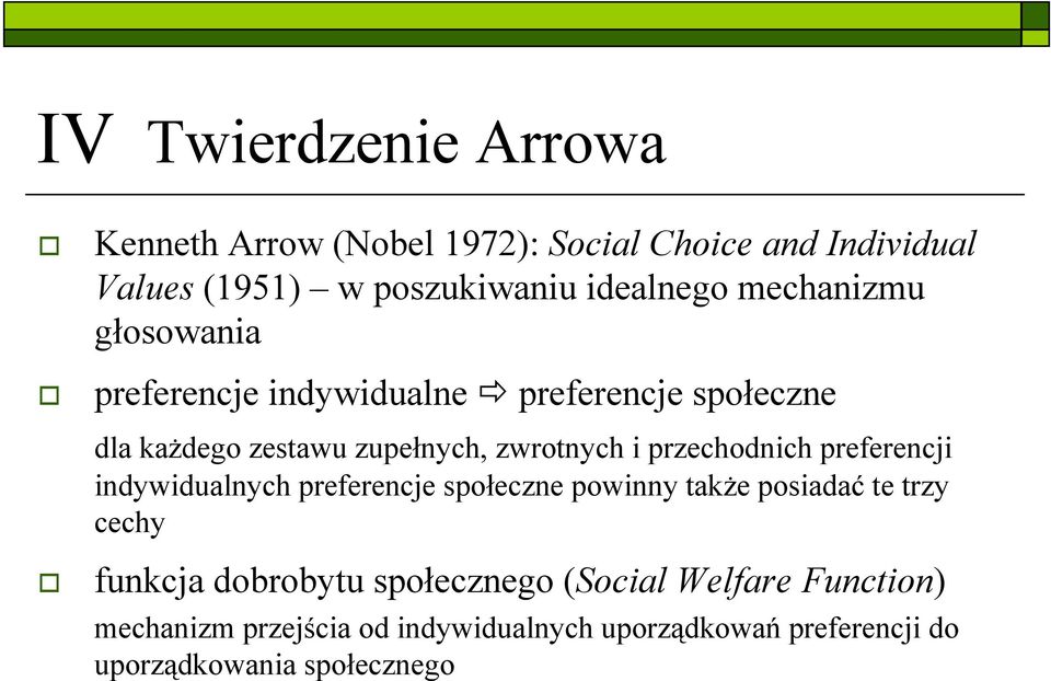 przechodnich preferencji indywidualnych preferencje społeczne powinny także posiadać te trzy cechy funkcja dobrobytu