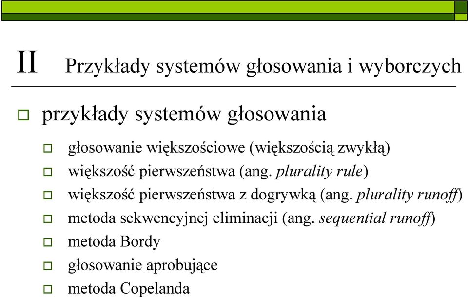 plurality rule) większość pierwszeństwa z dogrywką (ang.