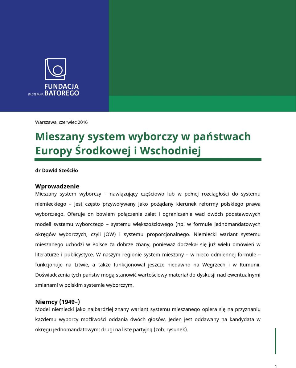 Oferuje on bowiem połączenie zalet i ograniczenie wad dwóch podstawowych modeli systemu wyborczego systemu większościowego (np.