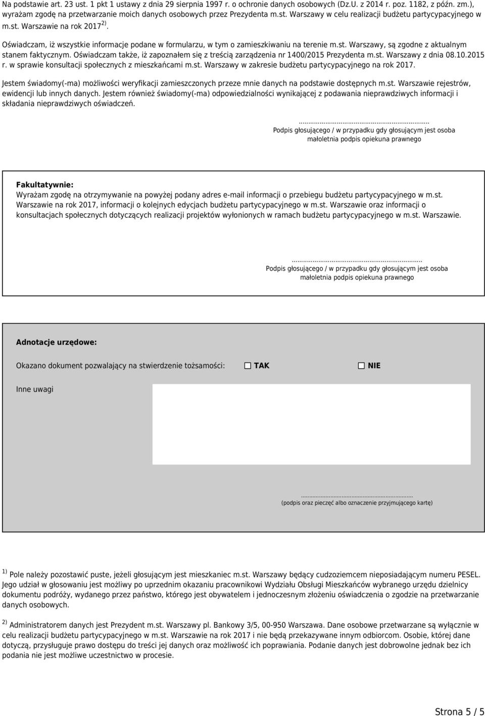 Oświadczam, iż wszystkie informacje podane w formularzu, w tym o zamieszkiwaniu na terenie m.st. Warszawy, są zgodne z aktualnym stanem faktycznym.