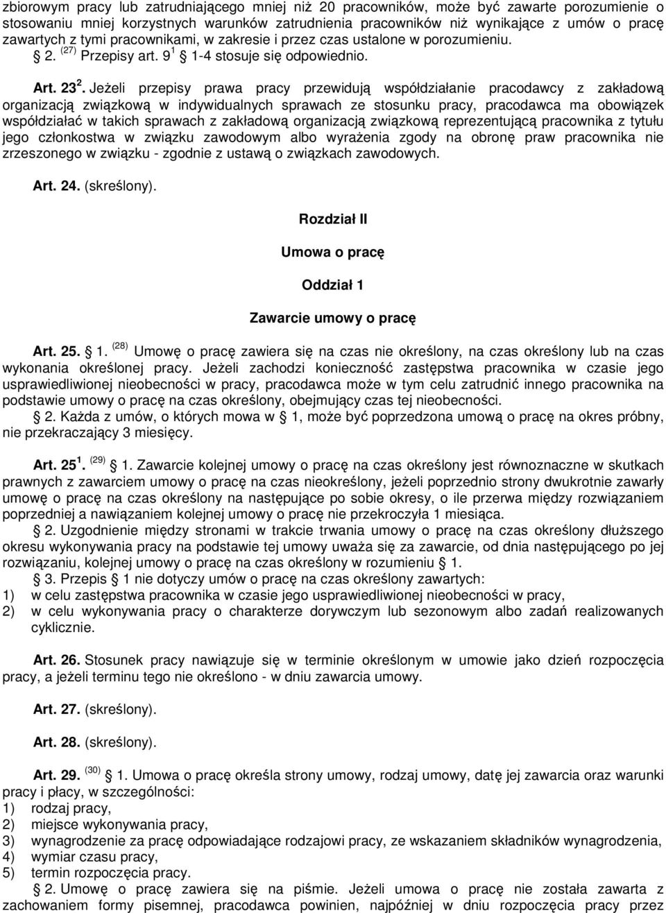 JeŜeli przepisy prawa pracy przewidują współdziałanie pracodawcy z zakładową organizacją związkową w indywidualnych sprawach ze stosunku pracy, pracodawca ma obowiązek współdziałać w takich sprawach