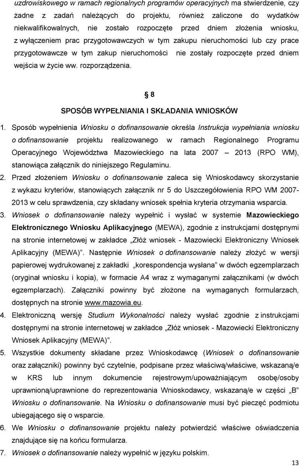 rozporządzenia. 8 SPOSÓB WYPEŁNIANIA I SKŁADANIA WNIOSKÓW 1.