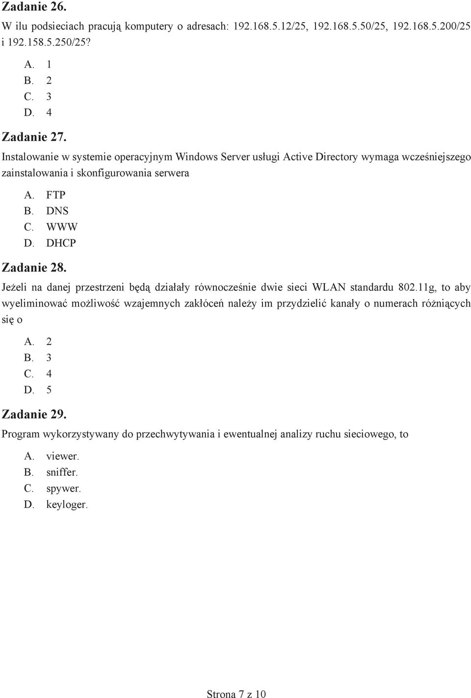 DHCP Zadanie 28. Je eli na danej przestrzeni b d dzia a y równocze nie dwie sieci WLAN standardu 802.